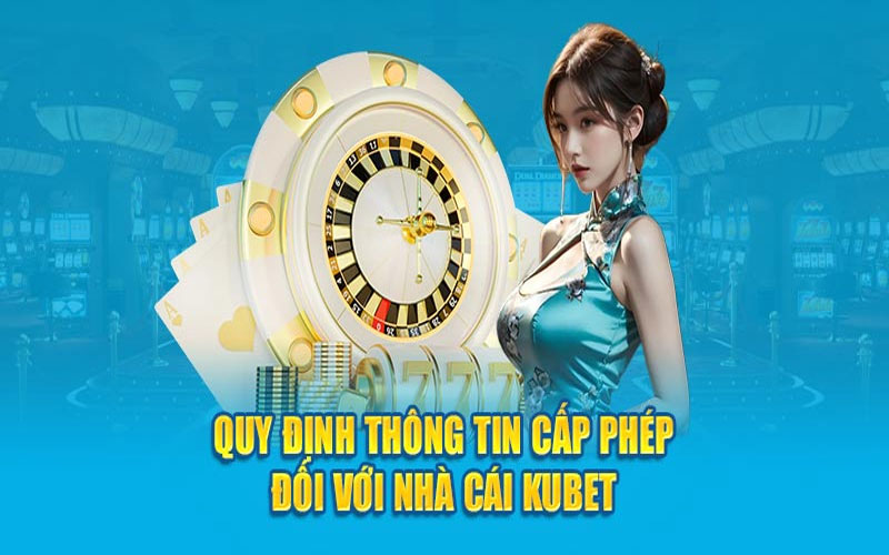 GIẤY PHÉP HOẠT ĐỘNG CỦA KUBET