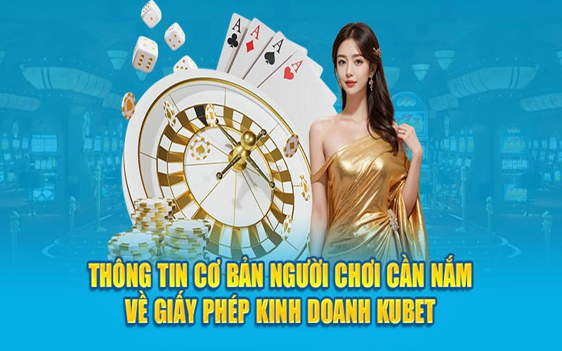 GIẤY PHÉP HOẠT ĐỘNG CỦA KUBET