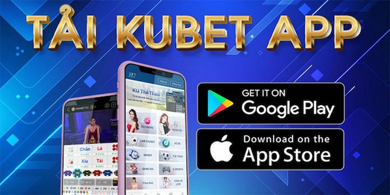 Tải App Kubet An Toàn Theo Quy Trình Chuẩn Từ Nhà Cái